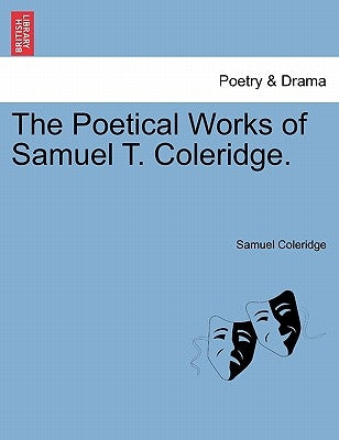 The Poetical Works of Samuel T. Coleridge. by Coleridge, Samuel