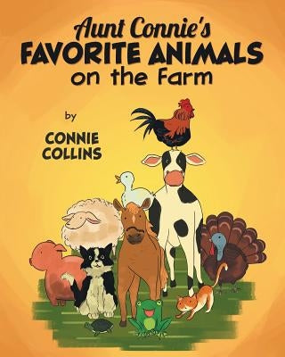 Aunt Connie's Favorite Animals on the Farm by Collins, Connie