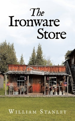 The Ironware Store by Stanley, William