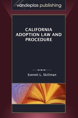 California Adoption Law and Procedure by Skillman, Everett L.
