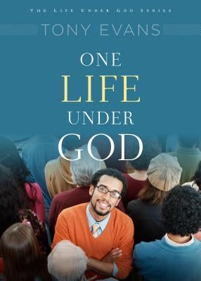 One Life Under God: His Rule Over You by Evans, Tony