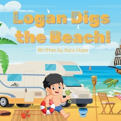 Logan Digs the Beach! by Hope, Kara