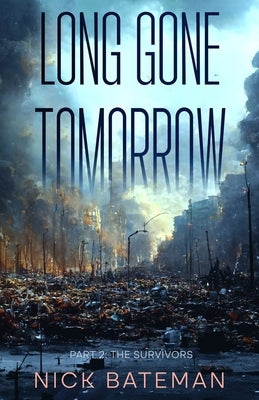 Long Gone Tomorrow: Part 2 - The Survivors by Rigsby, Casper