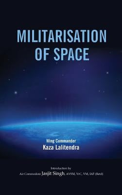 Militarlisation of Space by Lalitendra, Kaza