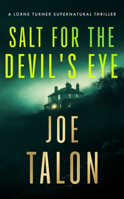 Salt for the Devil's Eye: A Supernatural Mystery Where Ancient Rites Collide with Modern Crime by Talon, Joe