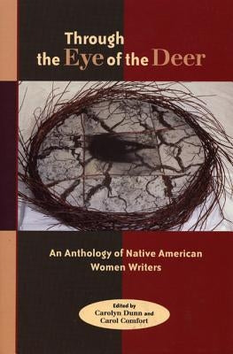 Through the Eye of the Deer: An Anthology of Native American Women Writers by Dunn, Carolyn