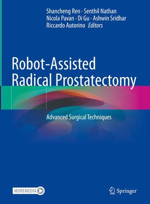 Robot-Assisted Radical Prostatectomy: Advanced Surgical Techniques by Ren, Shancheng