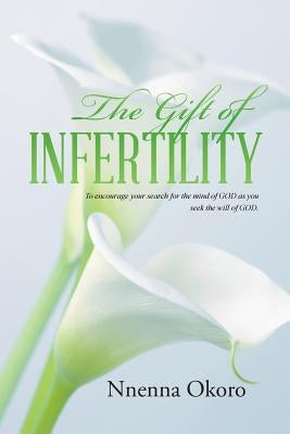The Gift of Infertility by Okoro, Nnenna