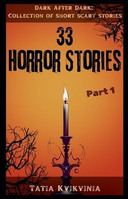 33 Horror Stories - Part 1 by Kvikvinia, Tatia