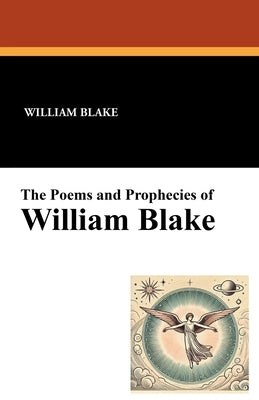 The Poems and Prophecies of William Blake by Blake, William