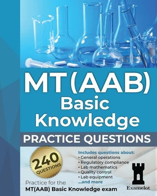 MT(AAB) Basic Knowledge practice questions: Practice for the MT(AAB) Basic Knowledge exam by Team, The Examelot