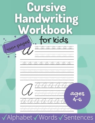 Cursive Handwriting Workbook for Kids: Beginner Alphabet, Words, Sentences for Ages 4-6 - Includes Coloring, Tracing, Uppercase and Lowercase Letters by Publishing, Sketchstyles