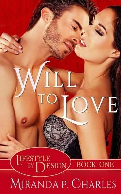 Will To Love (Lifestyle by Design Book 1) by Charles, Miranda P.