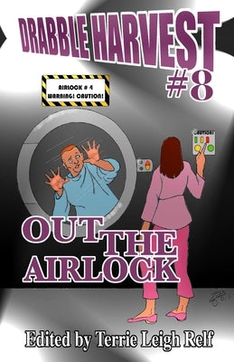 Drabble Harvest #8: Out the Airlock! by Relf, Terrie Leigh