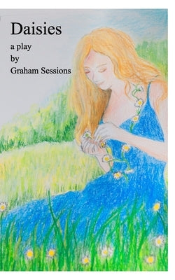 Daisies: a play by Sessions, Graham