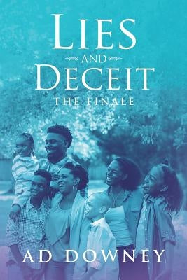 Lies and Deceit: The Finale by Downey, Ad