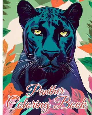 Panther Coloring Book: Beautiful All Amazing Panthers Books For Birthday Or Holidays Women And Men by Nguyen, Thy