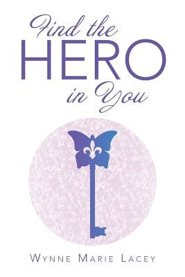 Find the Hero in You by Lacey, Wynne Marie