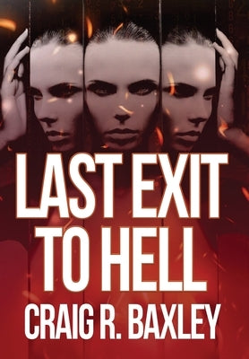 Last Exit to Hell by Baxley, Craig R.