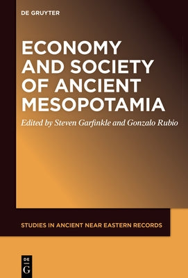 Economy and Society of Ancient Mesopotamia by Garfinkle, Steven