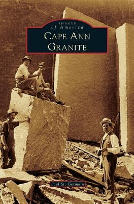 Cape Ann Granite by St Germain, Paul