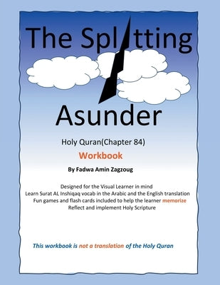 The Splitting Asunder: Holy Quran (84) by Zagzoug, Fadwa Amin