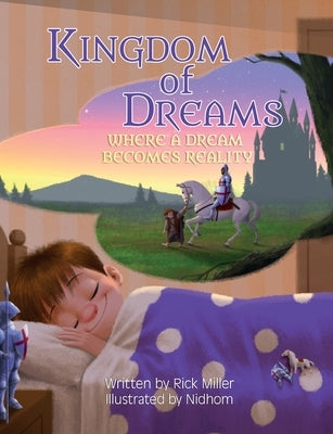 Kingdom of Dreams: Where a Dream Becomes Reality by Miller, Rick