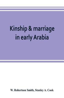 Kinship & marriage in early Arabia by Robertson Smith, W.
