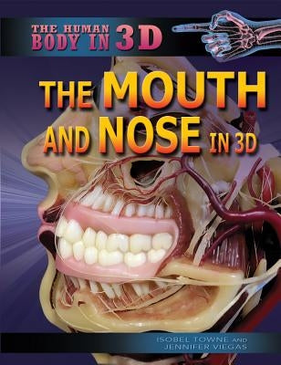 The Mouth and Nose in 3D by Towne, Isobel