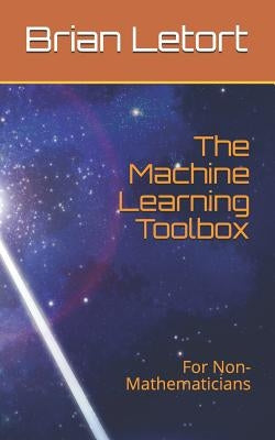 The Machine Learning Toolbox: For Non-Mathematicians by Letort, Brian