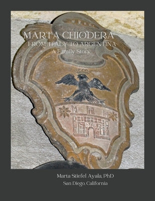 Marta Chiodera From Italy to Argentina: A Family Story by Ayala, Marta Stiefel