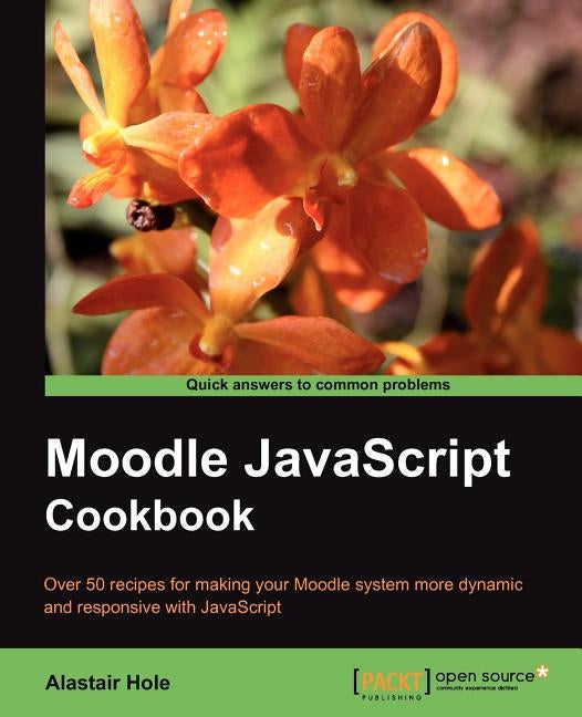 Moodle JavaScript Cookbook by Hole, Alastair