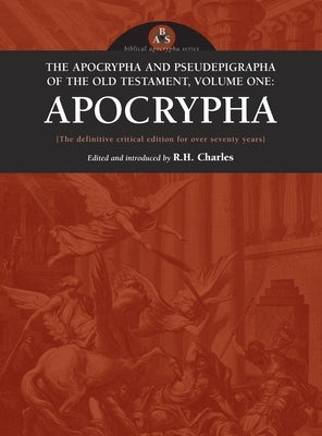 Apocrypha and Pseudepigrapha of the Old Testament, Volume One: Apocrypha by Charles, R. H.