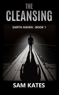 The Cleansing: Earth Haven: Book 1 by Kates, Sam