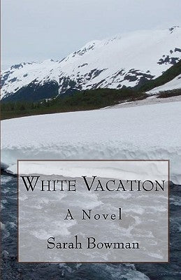 White Vacation by Bowman, Sarah
