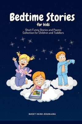 Bedtime Stories for Kids: Short Funny Stories and poems Collection for Children and Toddlers by Ekine-Ogunlana, Bukky