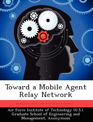 Toward a Mobile Agent Relay Network by Kwak, Hyon H.