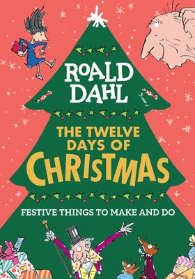 Roald Dahl: The Twelve Days of Christmas: Festive Things to Make and Do by Dahl, Roald