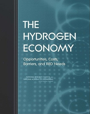 The Hydrogen Economy: Opportunities, Costs, Barriers, and R&d Needs by National Academy of Engineering