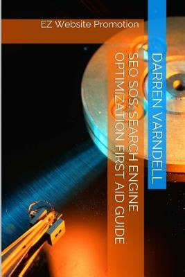 SEO SoS: Search Engine Optimization First Aid Guide by Varndell, Darren