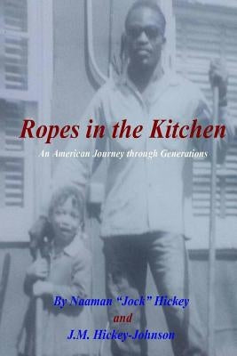 Ropes in the Kitchen by Hickey, Naaman Jock