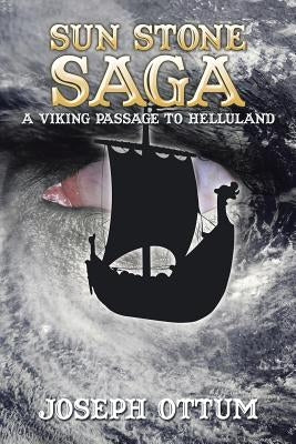 Sun Stone Saga: A Viking Passage to Helluland by Ottum, Joseph