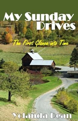 My Sunday Drives: The First Glance Into Time by Dean, Yolanda