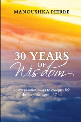 30 Years of Wisdom by Pierre, Manoushka