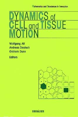 Dynamics of Cell and Tissue Motion by Alt, Wolfgang