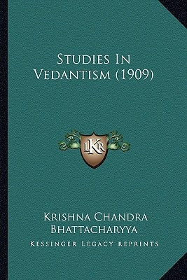 Studies In Vedantism (1909) by Bhattacharyya, Krishna Chandra
