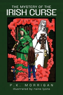 The Mystery of the Irish Curse: Morrigan's First Diary by Morrigan, P. K.
