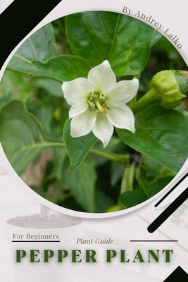 Pepper Plant: Plant Guide by Lalko, Andrey
