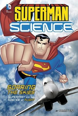 Soaring the Skies: Superman and the Science of Flight by Enz, Tammy