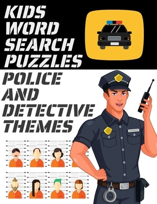 Kids Word Search Puzzles Police and Detective Themes: 78 Large Print Puzzles - Law Enforcement Themed Word Search Puzzle Book for Children Ages 7 and by Press, Lawnorder